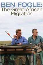 Watch Ben Fogle: The Great African Migration Zmovie