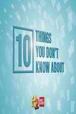 Watch 10 Things You Don't Know About Zmovie