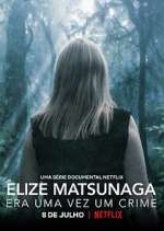 Watch Elize Matsunaga: Era Uma Vez Um Crime Zmovie