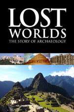 Watch Lost Worlds The Story of Archaeology Zmovie