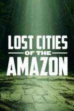 Watch Lost Cities of the Amazon Zmovie