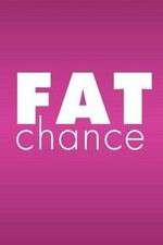 Watch Fat Chance Zmovie