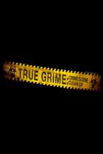 Watch True Grime: Crime Scene Clean Up Zmovie