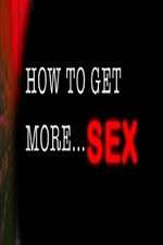Watch How to Get More Sex Zmovie
