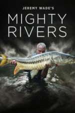 Watch Jeremy Wade's Mighty Rivers Zmovie