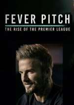 Watch Fever Pitch: The Rise of the Premier League Zmovie
