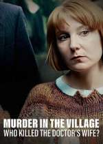 Watch Murder in the Village: Who Killed the Doctor's Wife? Zmovie