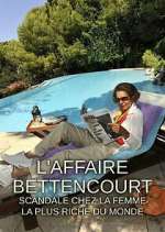 Watch L'Affaire Bettencourt : Scandale chez la femme la plus riche du monde Zmovie