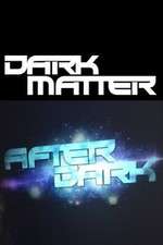 Watch Dark Matter: After Dark Zmovie