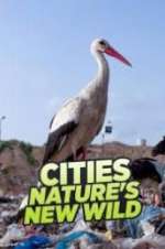 Watch Cities: Nature\'s New Wild Zmovie