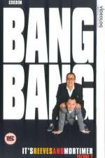 Watch Bang Bang Its Reeves and Mortimer Zmovie