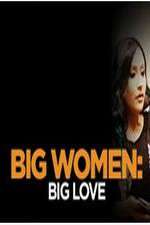 Watch Big Women: Big Love Zmovie
