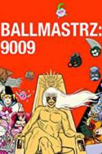 Watch Ballmastrz 9009 Zmovie