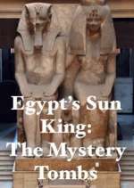 Watch Egypt's Sun King: The Mystery Tombs Zmovie