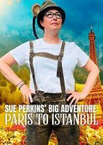 Watch Sue Perkins\' Big Adventure: Paris to Istanbul Zmovie