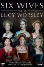Watch Six Wives with Lucy Worsley Zmovie