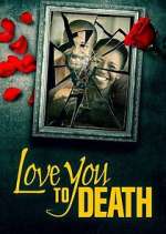 Watch Love You to Death Zmovie