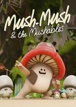 Watch Mush Mush and the Mushables Zmovie