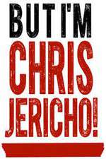 Watch But I'm Chris Jericho! Zmovie