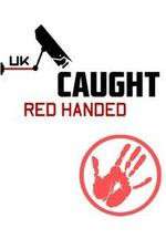 Watch Caught Red Handed (UK) Zmovie