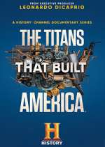 Watch The Titans That Built America Zmovie