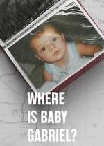 Watch Where Is Baby Gabriel? Zmovie