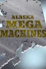 Watch Alaska Mega Machines Zmovie