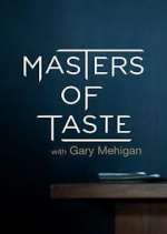 Watch Masters of Taste with Gary Mehigan Zmovie