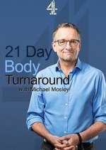 Watch 21 Day Body Turnaround with Michael Mosley Zmovie