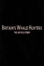 Watch Britains Whale Hunters - The Untold Story Zmovie