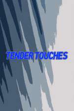 Watch Tender Touches Zmovie