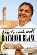 Watch Raymond Blanc: How to Cook Well Zmovie
