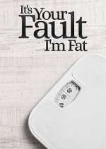 Watch It's Your Fault I'm Fat Zmovie