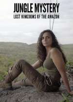 Watch Jungle Mystery: Lost Kingdoms of the Amazon Zmovie