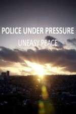 Watch Police Under Pressure - Uneasy Peace Zmovie