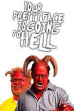 Watch Your Pretty Face Is Going to Hell Zmovie