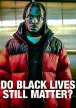 Watch Do Black Lives Still Matter? Zmovie