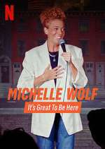 Watch Michelle Wolf: It's Great to Be Here Zmovie