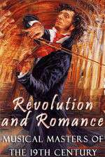 Watch Revolution and Romance - Musical Masters of the 19th Century Zmovie