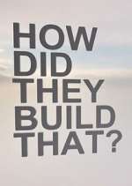 Watch How Did They Build That? Zmovie